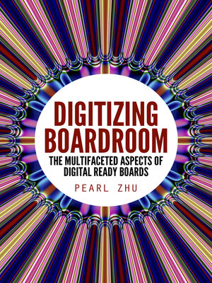 cover image of Digitizing Boardroom: the Multifaceted Aspects of Digital Ready Boards